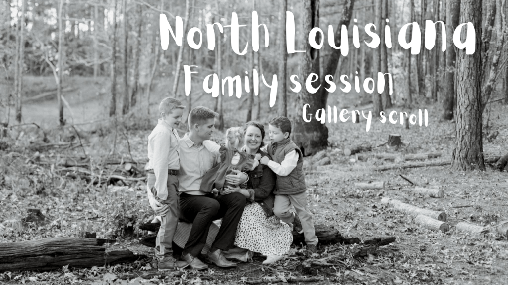 North Louisiana Family Photographer | gallery&nbsp;scroll